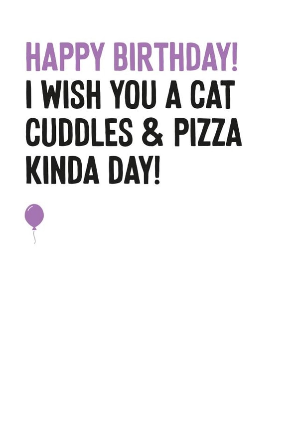 Funny Cat Birthday Card For Friend - Cat Cuddles And Pizza Kinda Day created by Purple Tree Designs