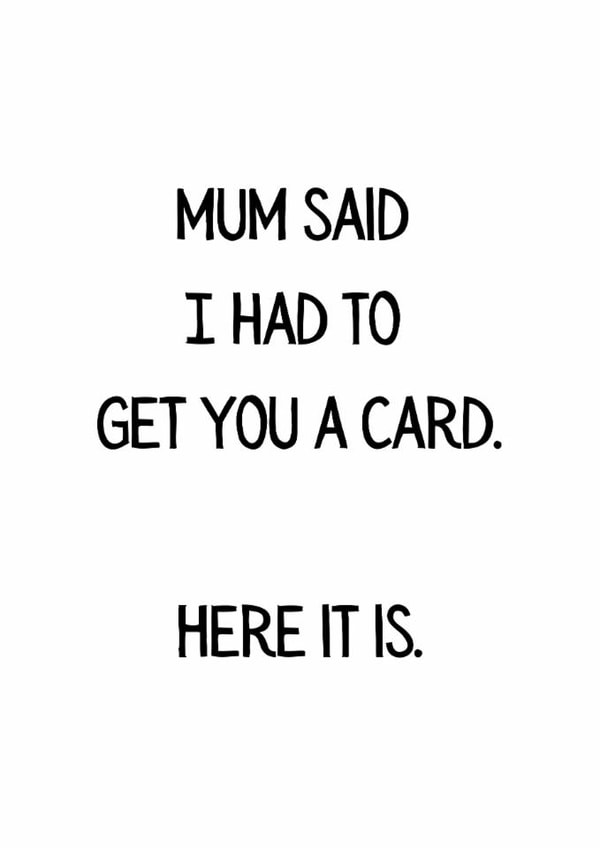Cheeky Birthday Card - Mum Said I Had To Get You A Card created by thelittleone
