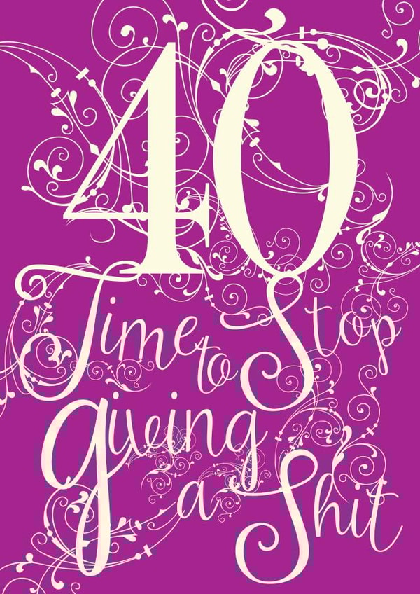 40 shit Birthday Card 5602 created by Lizzie O'Grady