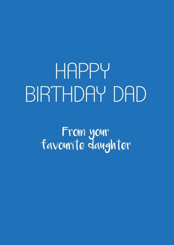 Classic Birthday Card - For Dad - From Favourite Daughter created by Victoria Keown
