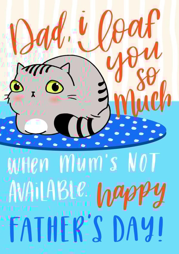 I loaf you so much Father's day from the cat created by Miümi Cat