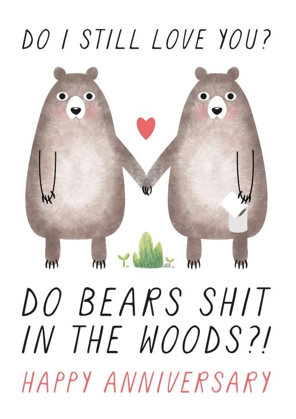 Rude Bear Joke Anniversary Card - Do I Still Love You ? Do Bears Shit In The Woods created by Chelsey Adams