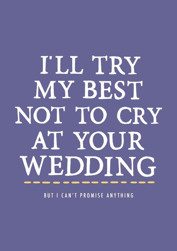 Try not to cry at your wedding... no promises created by Zoe Brennan