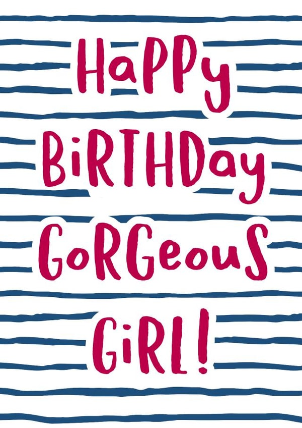 Cute Birthday Card - Happy Birthday Gorgeous Girl created by Wink Design - Michelle Roberts