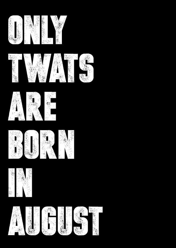 Only twats Birthday Card 8097 created by Filthy Sentiments