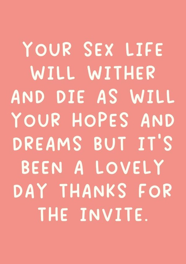 Cheeky Typography Wedding Day Card - Your Sex Life Will Die As Will Your Hopes And Dreams But It's Been A Lovely Day created by Pack a Punch Designs