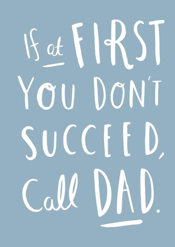 Funny Birthday Card - Dad - If At First You Don't Succeed, Call Dad created by Old English Company