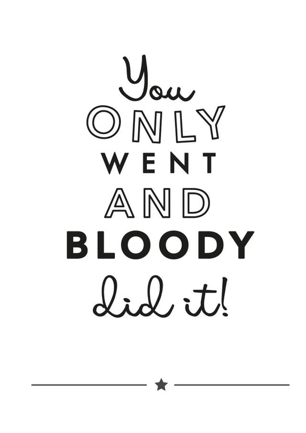 You only went and did it card created by Jodie Gaul & Co