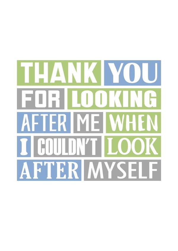 Thank You For Looking After Me created by SixElevenCreations