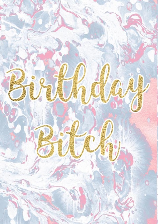 bitch girly Birthday Card 33062 created by Emma M. Ezzie