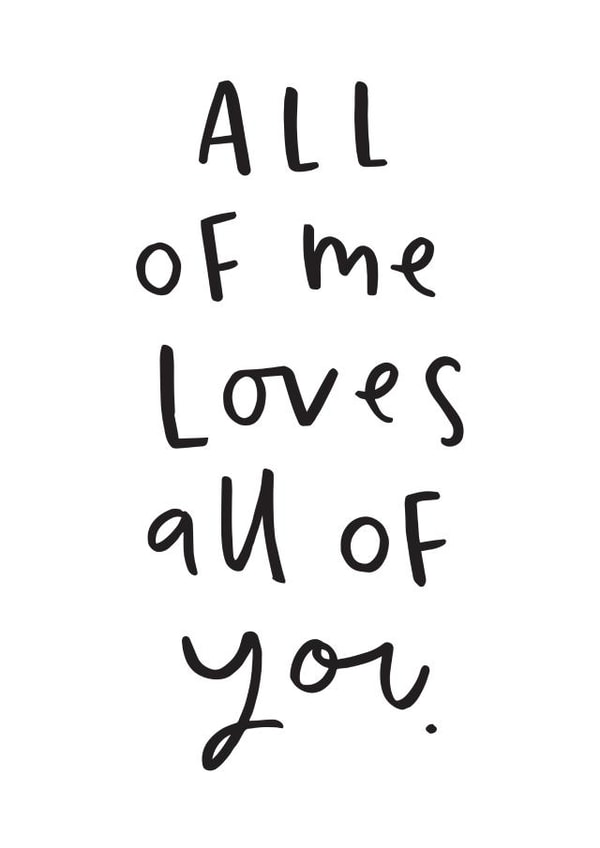 Cute Typography Valentines Day Card / Anniversary Card - John Legend Lyrics - All Of Me Loves All Of You created by Old English Company