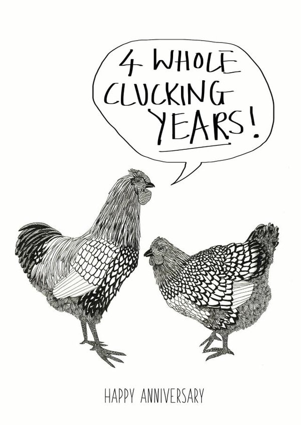 Funny Chicken Pun Anniversary Card - 4 Years - 4 Whole Clucking Years! created by Harriet Popham