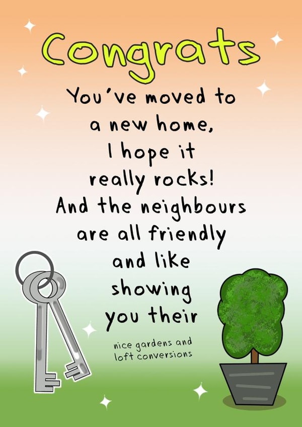 Funny New Home Card - Congrats You've Moved To A New Home - Nice Gardens created by Go La La!