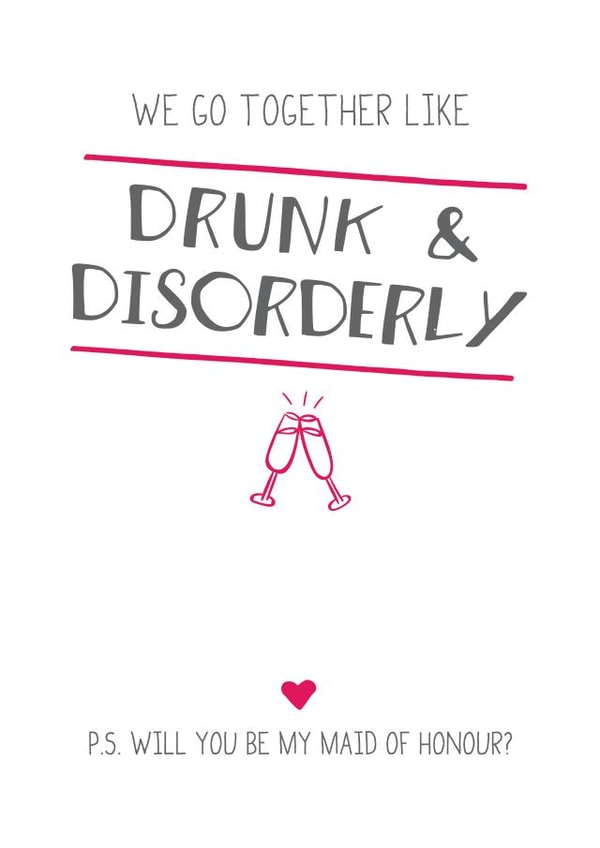 We go together like drunk & disorderly - Maid of honour card created by Prairie Chick Prints