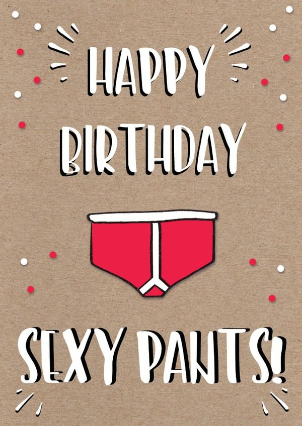 Happy Birthday Sexy Pants Birthday Card created by Little Silverleaf