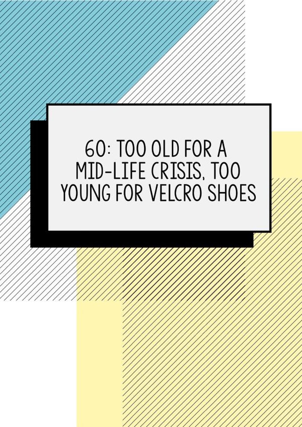 Funny 60th Birthday card | Too Old For A Midlife Crisis Too Young For Velcro Shoes created by Bettie Confetti