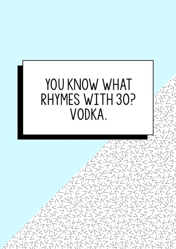 Funny 30th Birthday Card | You know what rhymes with thirty? Vodka. created by Bettie Confetti