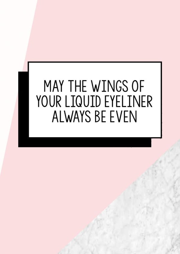 Funny Birthday Card | May The Wings of Your Liquid Eyeliner Always Be Even created by Bettie Confetti