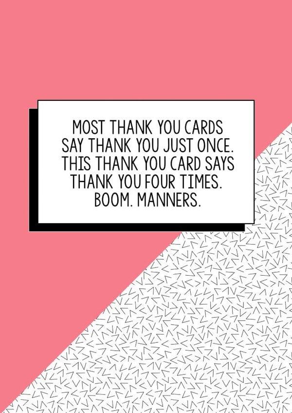 Funny thank you card, Thank you card: Most thank you cards say thank you once. This thank you card says thank you four times. Manners. Boom created by Bettie Confetti