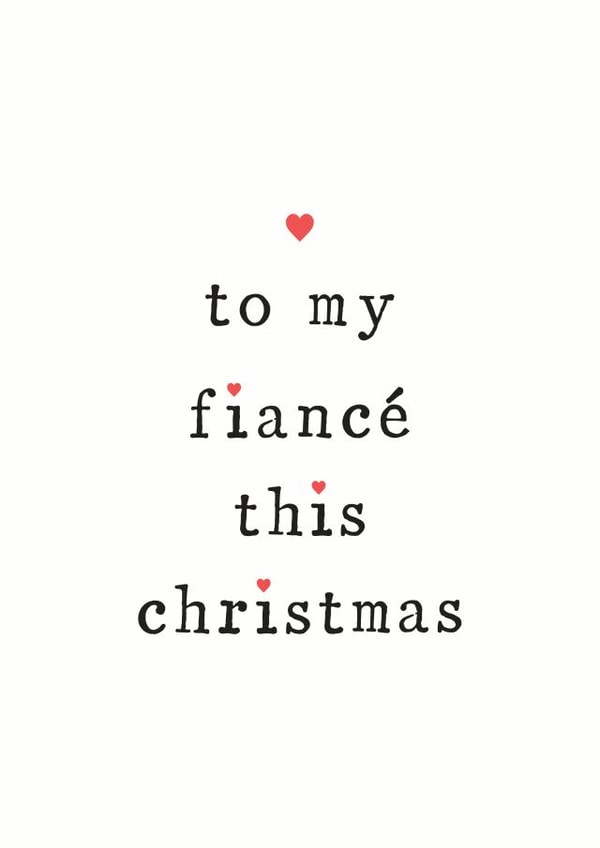 To My Wife Fiance This Christmas - Fiance - For her - Partner - Engaged - Hearts - Cute - Love - Christmas Card created by The Two Wagtails