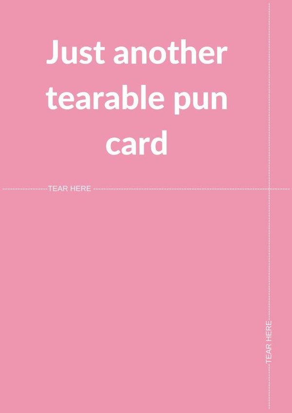 Funny Tearable Pun Card – Unique and Playful Greeting for Any Occasion created by Cards.Cards.Cards
