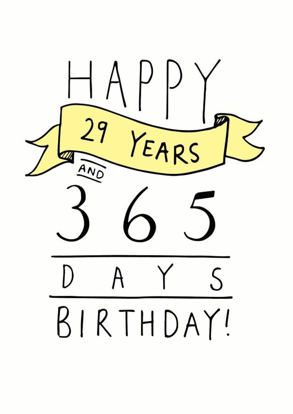29 Years and 365 Days Birthday Card created by Oops a doodle