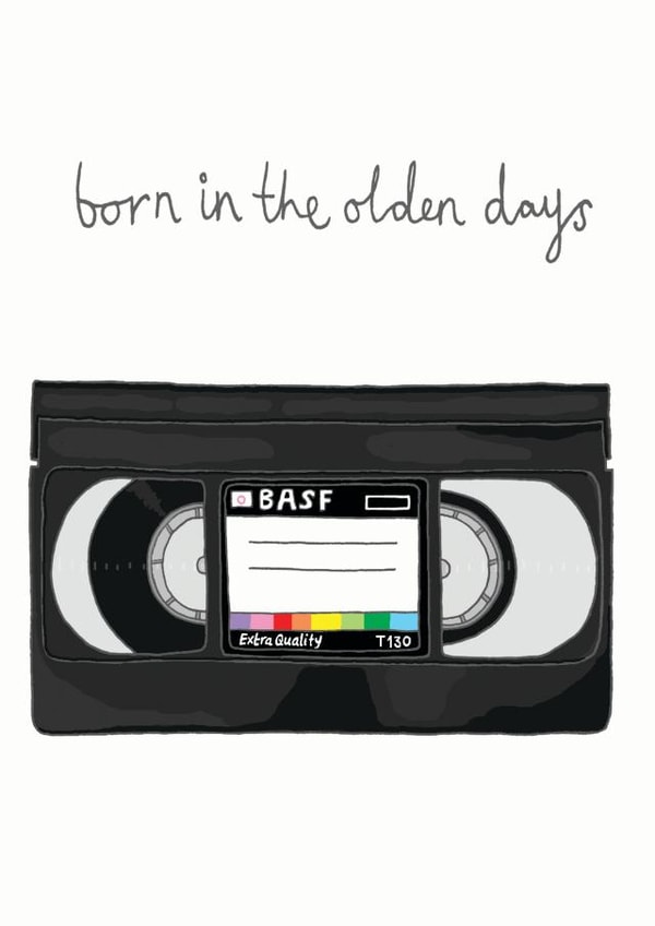 Funny Birthday Card - VHS - Film Lover - Born In The Olden Days created by You've Got Pen On Your Face