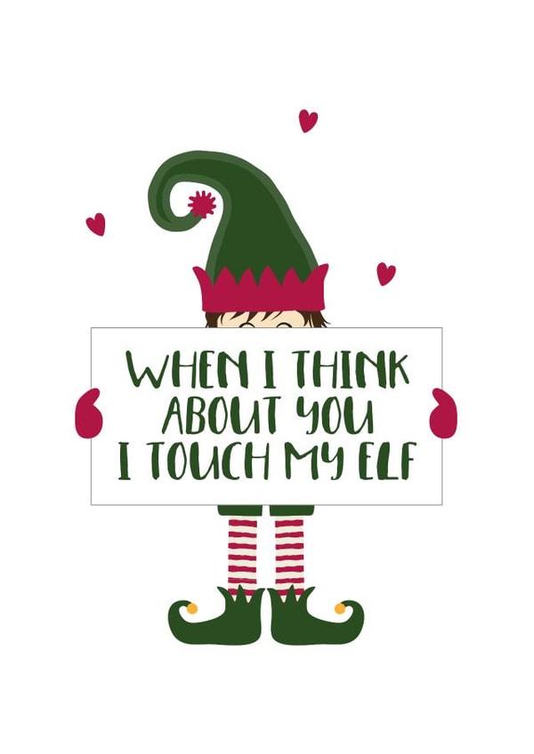 Cheeky - Naughty - Partner - Elf - When I Think About You I Touch Myself - Pun - Cute - Funny - Naughty Elf - Christmas Card created by Wink Design - Michelle Roberts