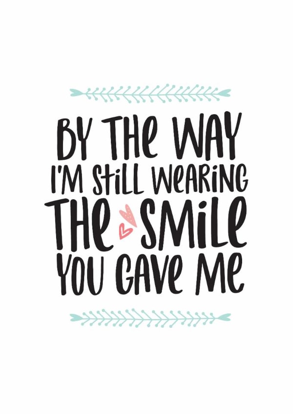 Cute Anniversary Card / Valentines Day Card - Smile - By The Way I'm Still Wearing The Smile You Gave Me created by thunderpeep