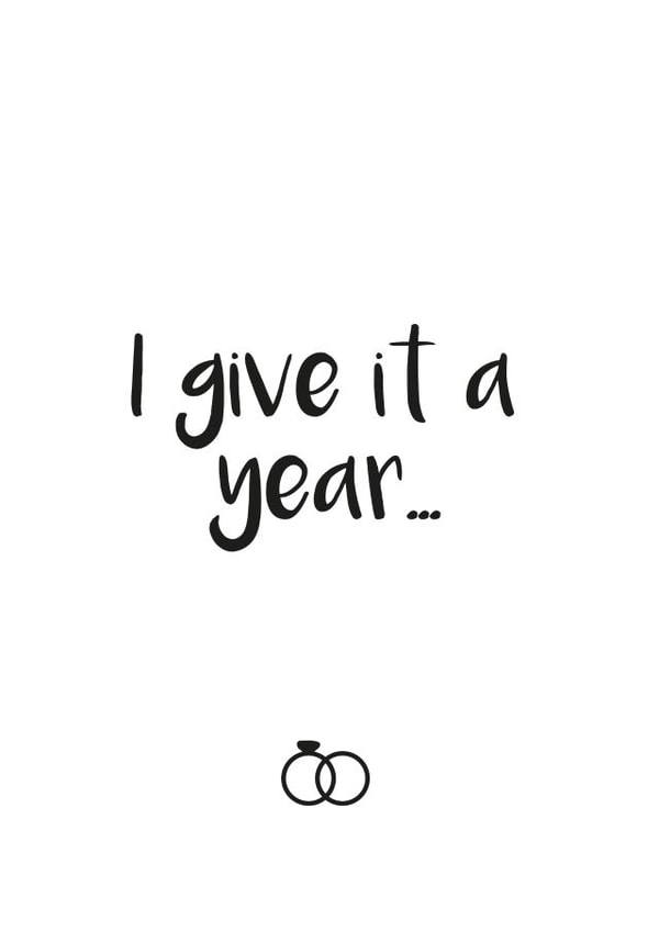 I give it a year - funny congratulations card created by ink&toast creative