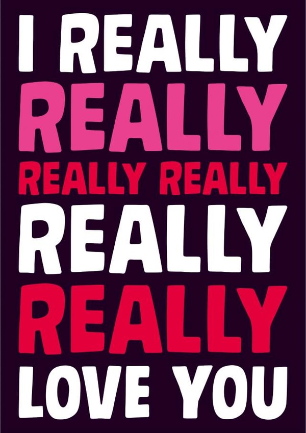 Bold Romantic Love Card – I Really Really Love You – Anniversary –Valentine's Day created by Dean Morris Cards