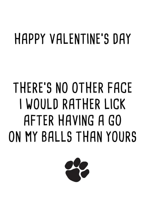 Funny Valentines Day Card - From The Dog - There's No Other Face I Would Rather Lick created by Pack a Punch Designs