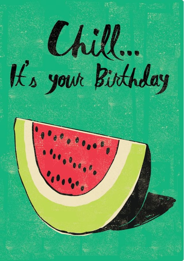Watermelon Chill Birthday Card 25169 created by Rocket68