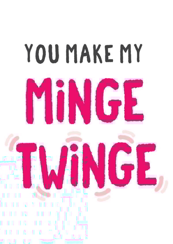 Rude Valentines Day Card - Rhyme - You Make My Minge Twinge created by Tia Russell