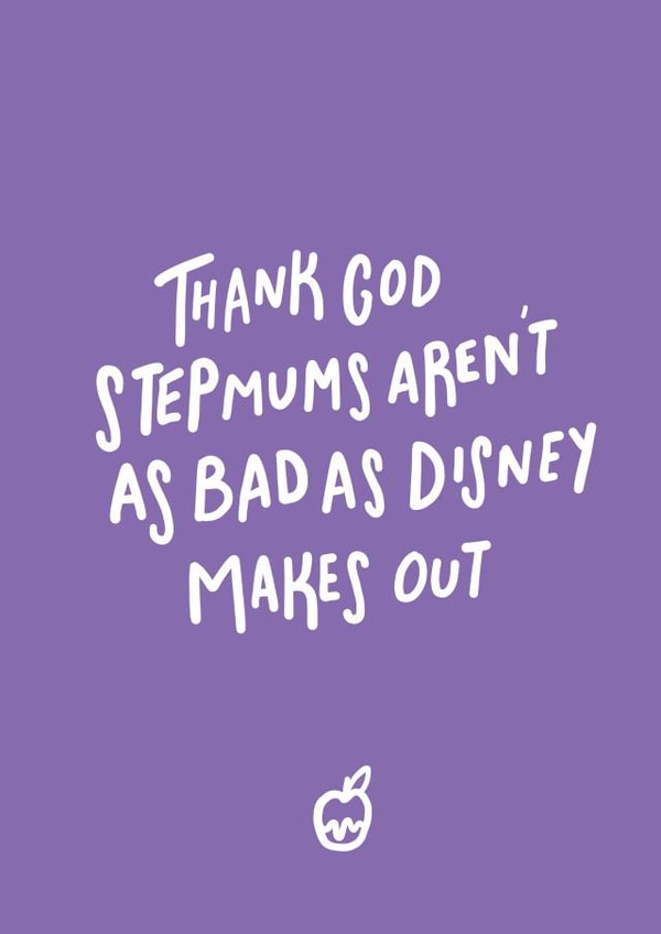 Funny Mothers Day Card - Step Mum - Thank God Stepmums Aren't As Bad As Disney Makes Out created by Emily Strefford-Johnson