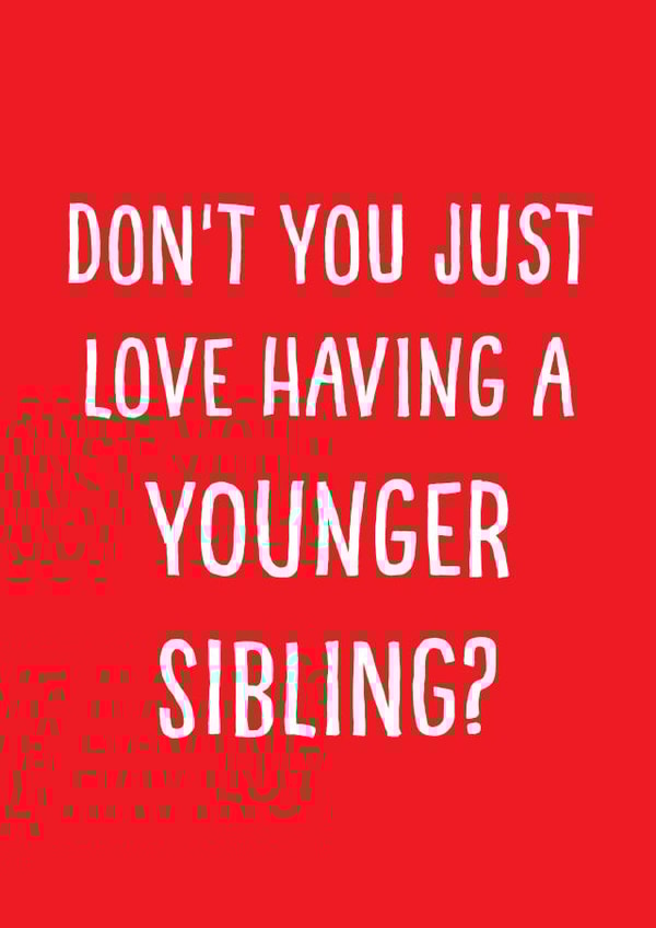 Younger sibling card created by Afewhometruths