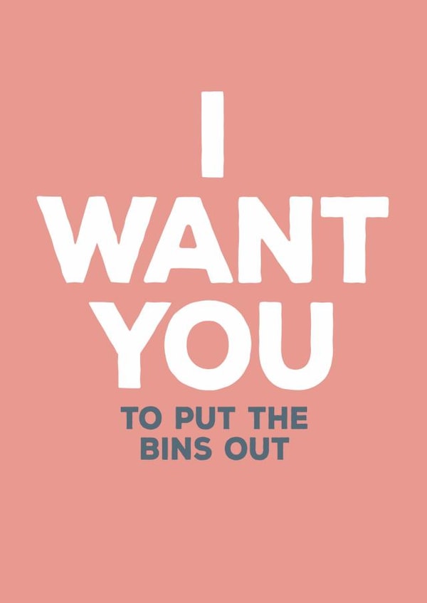 Funny Typography Anniversary Card / Valentines Day Card - I Want You To Put The Bins Out created by Paper Plane