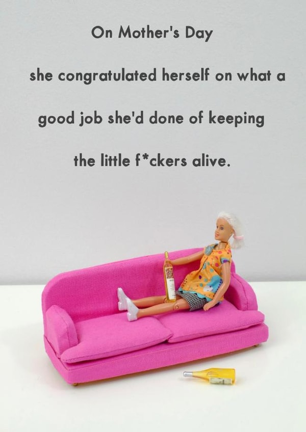 Rude Mothers Day Card - Mum - She Congratulated Herself On What A Good Job She'd Done On Keeping The Little Fuckers Alive created by Bold & Bright Cards