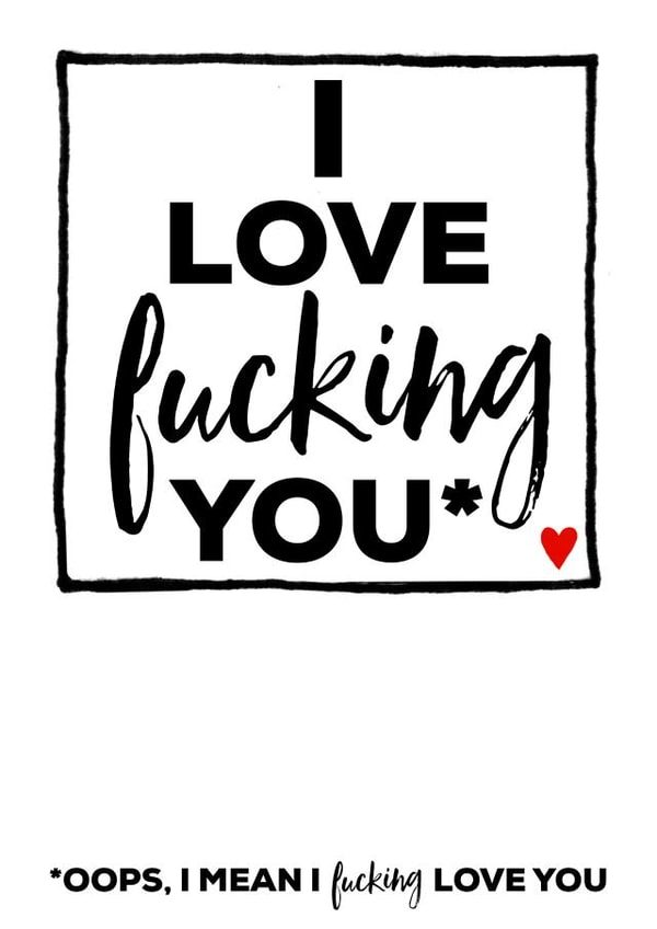 Rude Typography Anniversary Card / Valentines Day Card - I Love Fucking You created by Filthy Sentiments