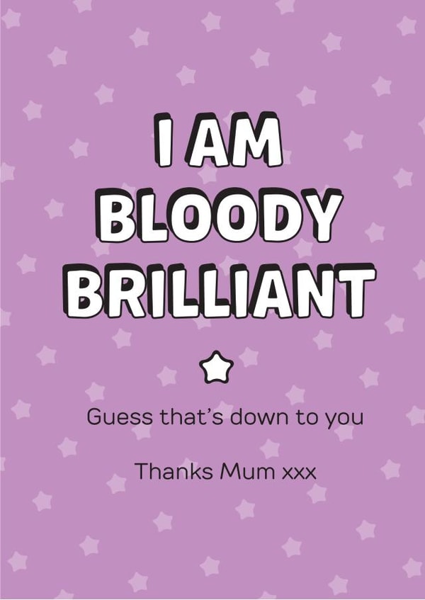 Funny Typography Mothers Day Card - Mum - I Am Bloody Brilliant created by Silly Prints
