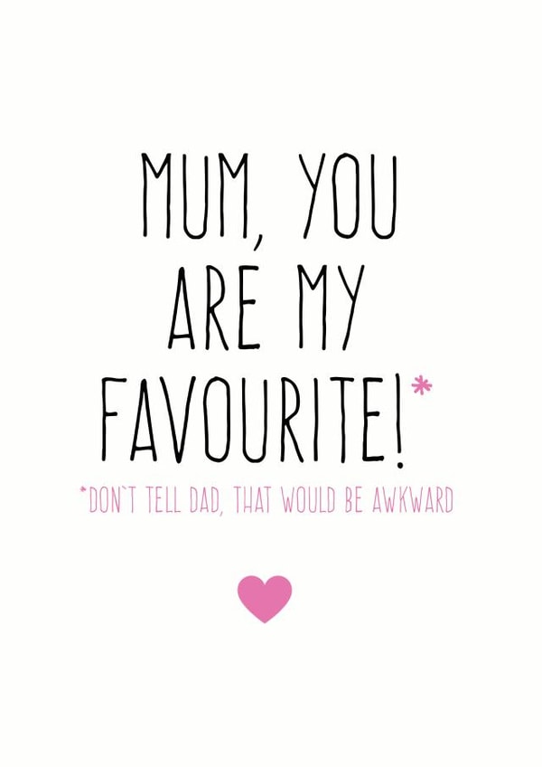 Funny Card For Mum - Birthday - Mothers Day - Mum You Are My Favourite created by Purple Tree Designs