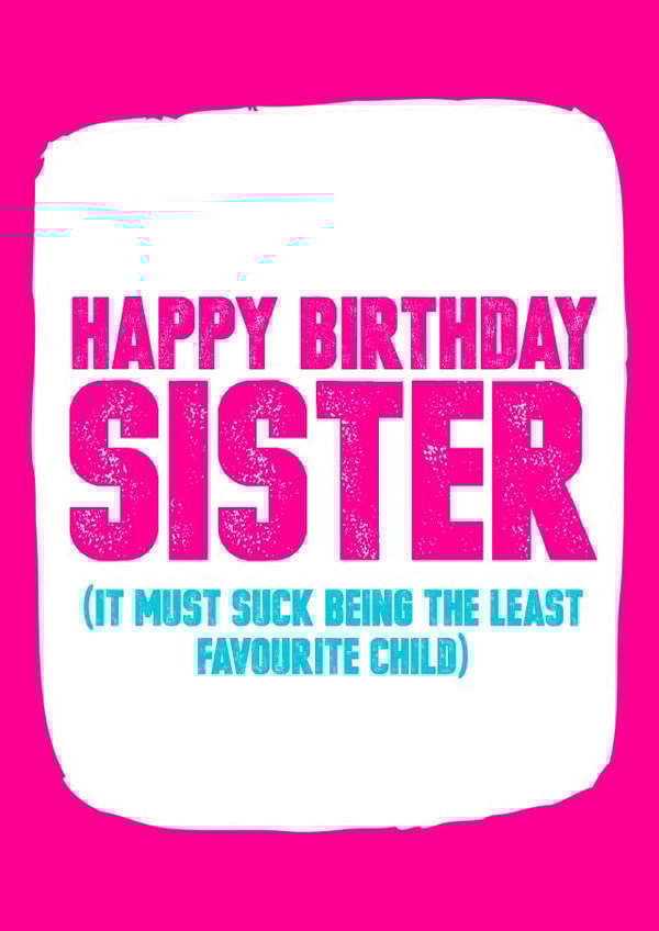 Least favourite child Sister birthday card created by Filthy Sentiments