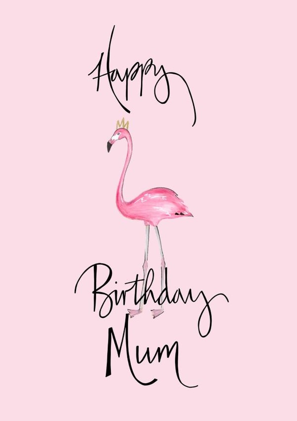 Pretty Birthday Card - Mum - Flamingo - Happy Birthday Mum created by Naughty Nice