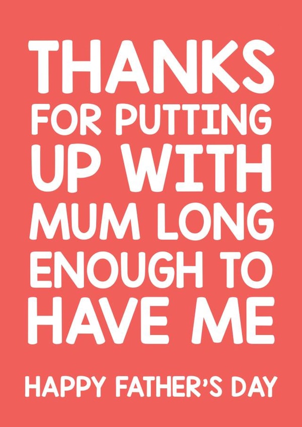 Thanks for putting up with Mum Father's Day card created by Thirty Mussels