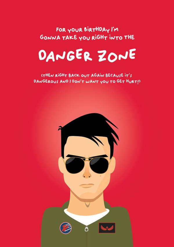 For your birthday i'm gonna take you right into the Danger Zone created by PaperJam Print Co.