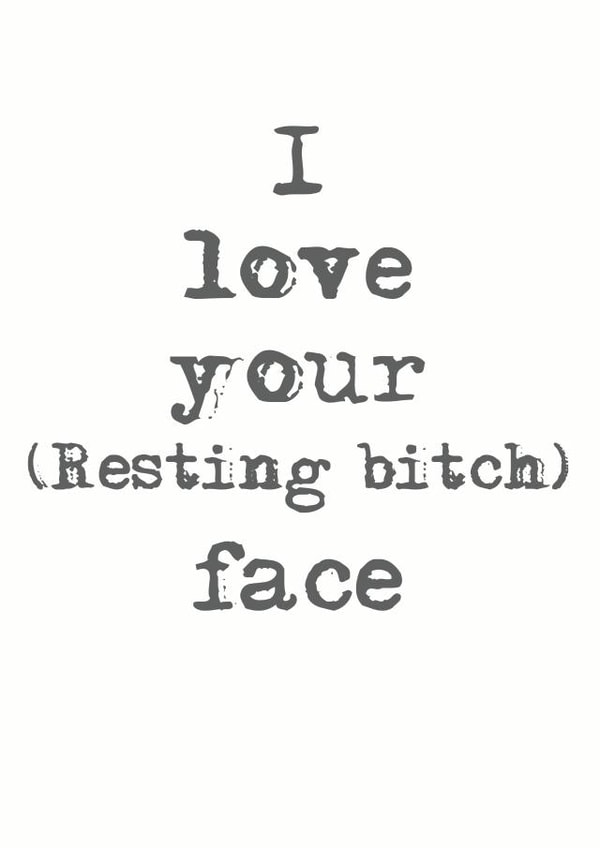 love restingbitchface Card 36064 created by Charlotte Clark