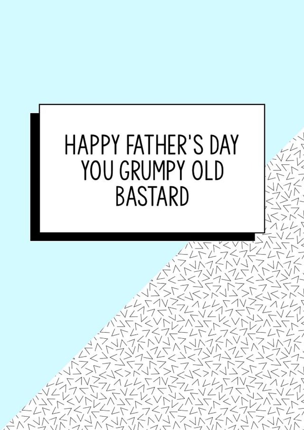 Funny Father's Day Card | Happy Father's Day You Grumpy Old Bastard created by Bettie Confetti