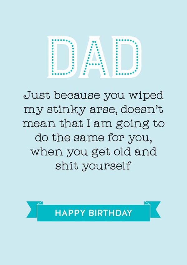 Just because you wiped my stinky bum Dad birthday card created by Silly Prints