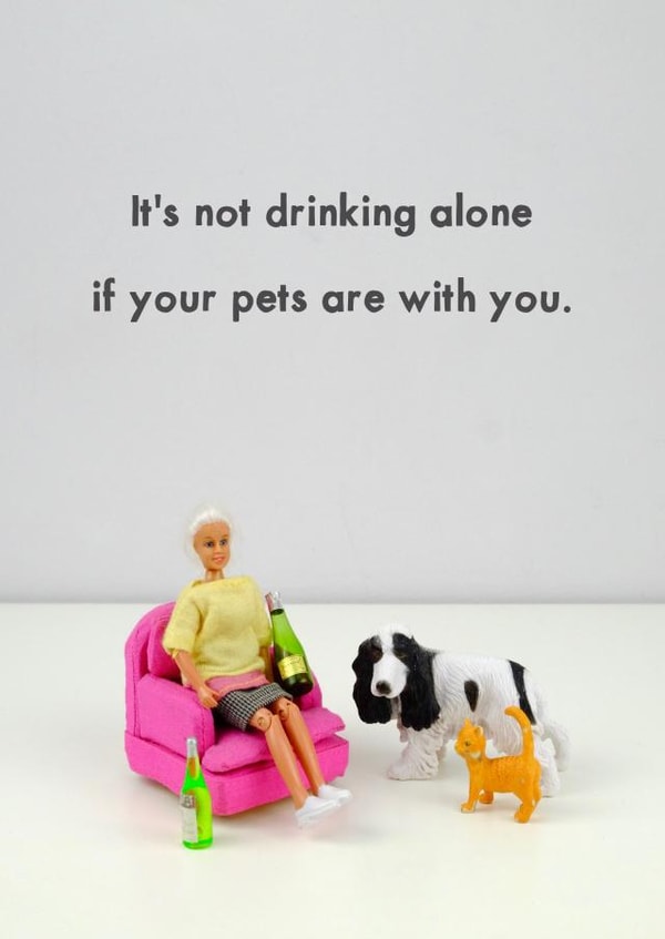 Funny Birthday Card - Pets - Drinking Alone - Furry Friends created by Bold & Bright Cards