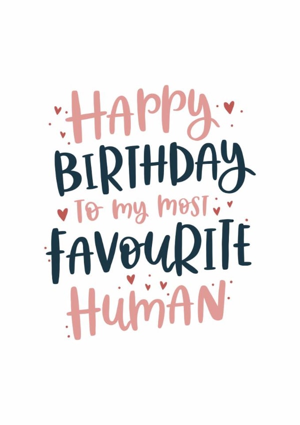 Cute Birthday Card - Special - To My Most Favourite Human created by Abbie Imagine